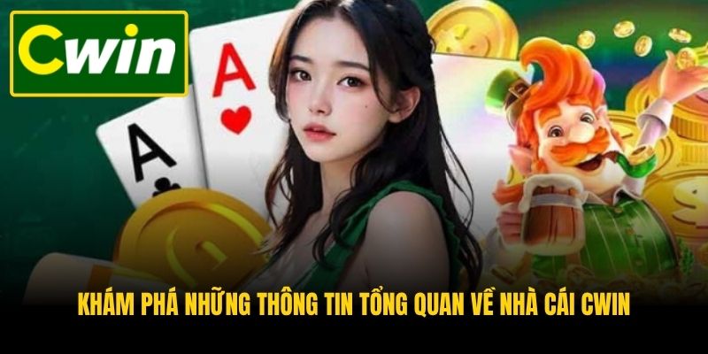 Khám phá những thông tin tổng quan về nhà cái CWIN